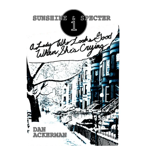By Dan Ackerman (Author) Format: Kindle Edition A Lady Who Looks Good When She's Crying (Sunshine and Specter Paranormal Detective Agency Book 1)