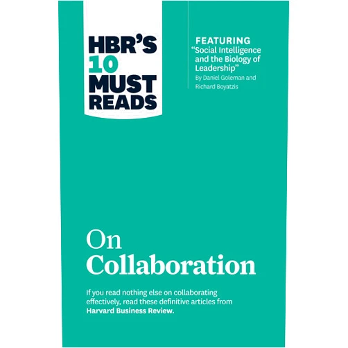 Harvard Business Review,Daniel Goleman,Richard E. Boyatzis,Morten Hansen HBR's 10 Must Reads on Collaboration (with featured article 