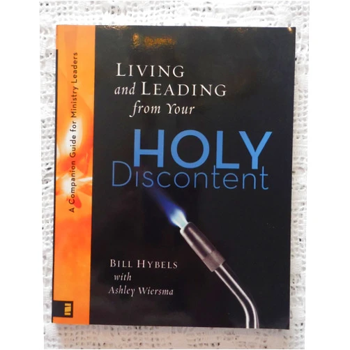 Bill Hybels,Ashley Wiersma Living and Leading from Your Holy Discontent: A Companion Guide for Ministry Leaders