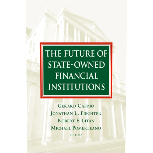 By Gerard Caprio (Editor), Jonathan L. Fiechter (Editor), Robert E. Litan (Editor) & 0 more The Future of State-Owned Financial Institutions (World Bank/IMF/Brookings Emerging Market)