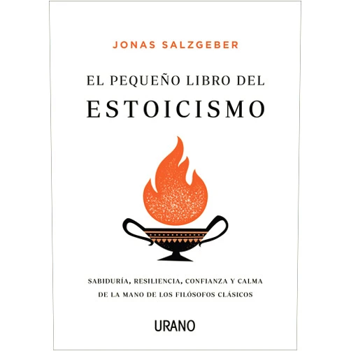 JONAS SALZGEBER El pequeño libro del estoicismo: Sabiduría, resiliencia, confianza y calma de la mano de los filósofos clásicos (Spanish Edition)