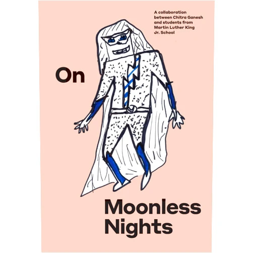 By KSMoCA (Author) On Moonless Nights: A collaboration between Chitra Ganesh and students from Martin Luther King Jr. School