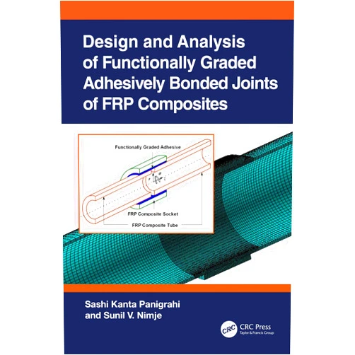 Sashi Kanta Panigrahi,Sunil V. Nimje Design and Analysis of Functionally Graded Adhesively Bonded Joints of FRP Composites