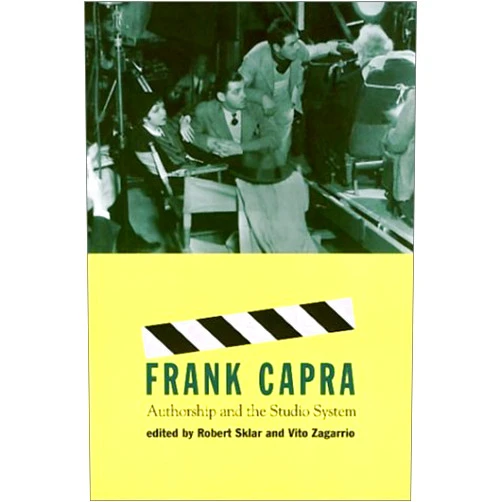 Robert Sklar Frank Capra: Authorship and the Studio System (Culture And The Moving Image)