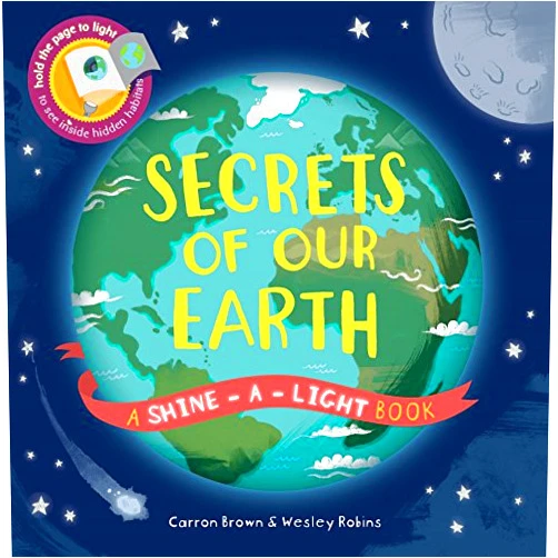 By Carron Brown (Author), Wesley Robins (Illustrator) Secrets of Our Earth (Shine-A-Light)