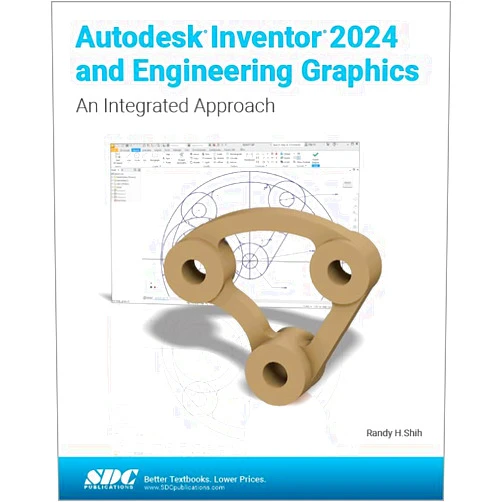 By Randy Shih (Author) Autodesk Inventor 2024 and Engineering Graphics: An Integrated Approach