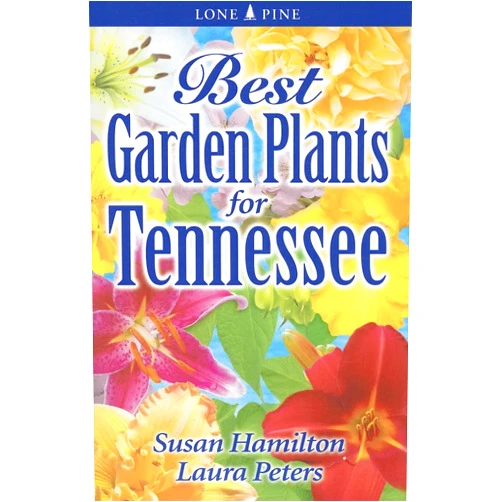By Dr. Sue Hamilton (Author), Laura Peters (Author) Best Garden Plants for Tennessee