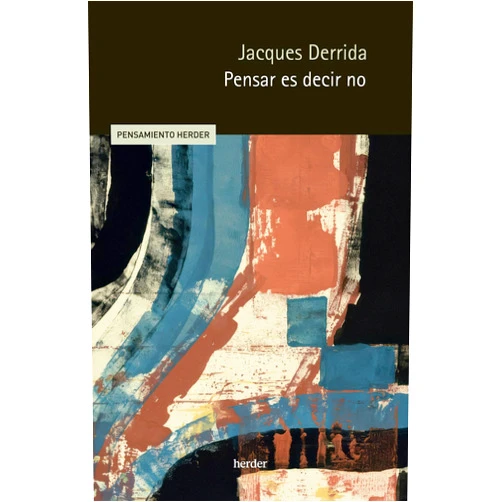 Spanish Edition by Jacques Derrida (Author), Brieuc Gérard (Editor, Preface), Antoni Martínez Riu (Translator), Herder Editorial (Designer) & 1 more Pensar es decir no (Spanish Edition)