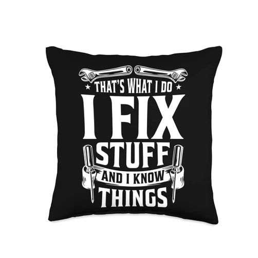 Mechanic Tool Craft Gift Saw Worker Craftsman That's what I do I fix Stuff and I Know Things Technician Throw Pillow, 16x16, Multicolor