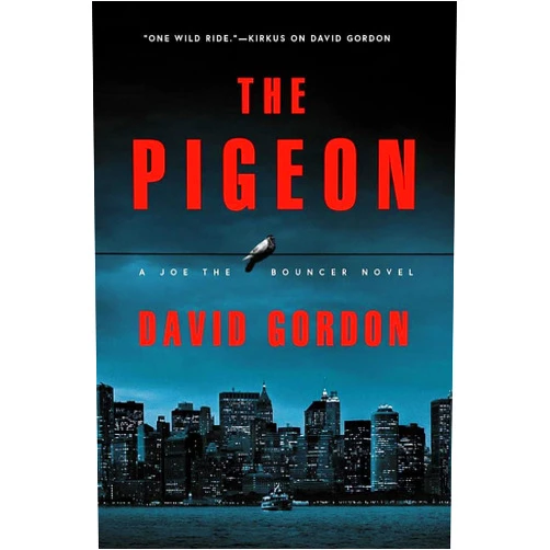 David Gordon The Pigeon: A Joe the Bouncer Novel (Joe The Bouncer)