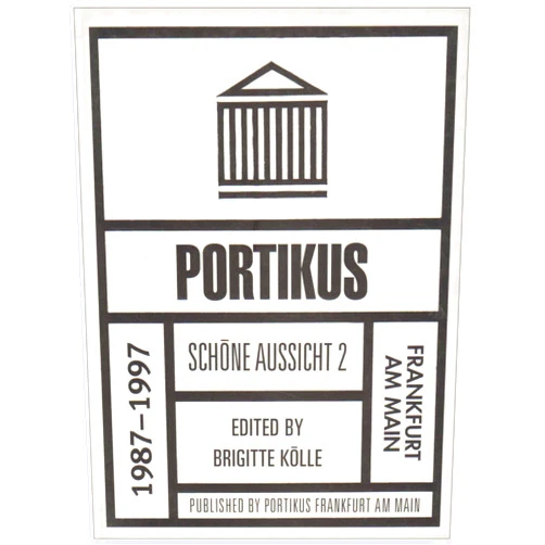 Kasper König,Peter Cook,Brigitte Kölle Portikus: 1987 - 1997
