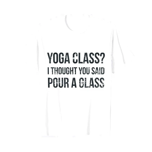 Gifts for Wine Lovers by Vine Mercantile Yoga Class Pour a Glass - Funny Wine & Yoga Sayings T-Shirt