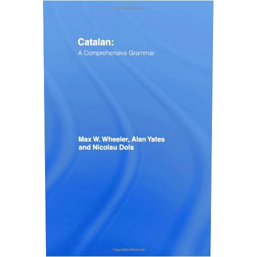 By unknown author (Author) Catalan: A Comprehensive Grammar (Routledge Comprehensive Grammars) by Max Wheeler (1999-10-03)