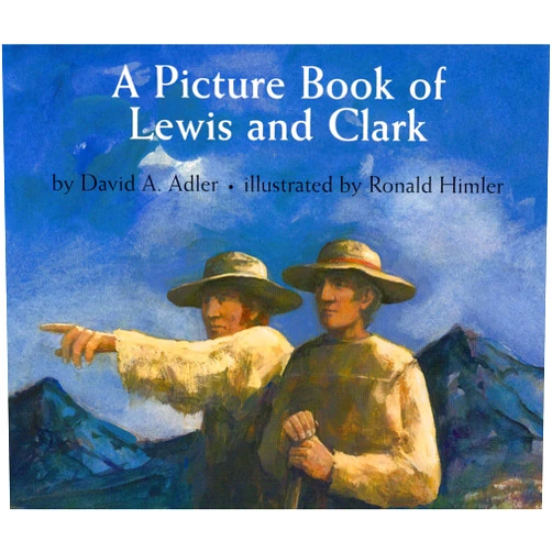 By David A. Adler (Author), Ronald Himler (Illustrator) A Picture Book of Lewis and Clark (Picture Book Biography)