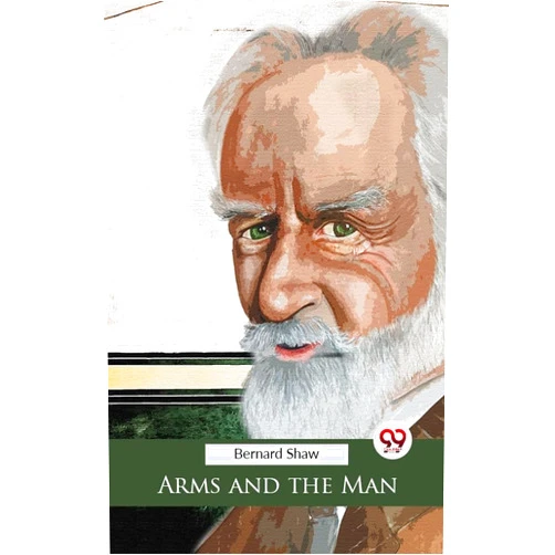 By George Bernard Shaw (Author) Format: Kindle Edition Arms And The Man
