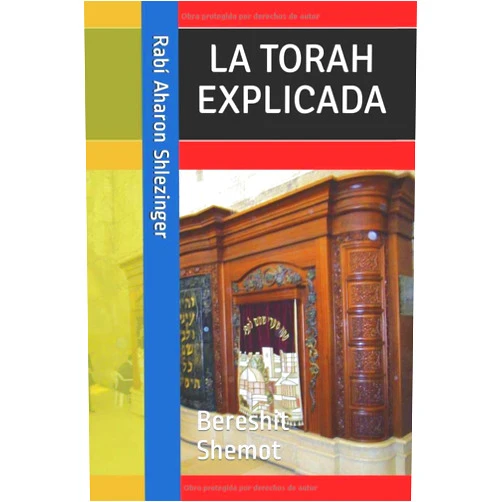 Rabí Aharon Shlezinger La Torah Explicada (Spanish Edition)