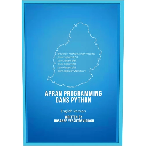Yeeshtdevisingh Hosanee APRAN PROGRAMMING DANS PYTHON (learn programming in Python, english version)