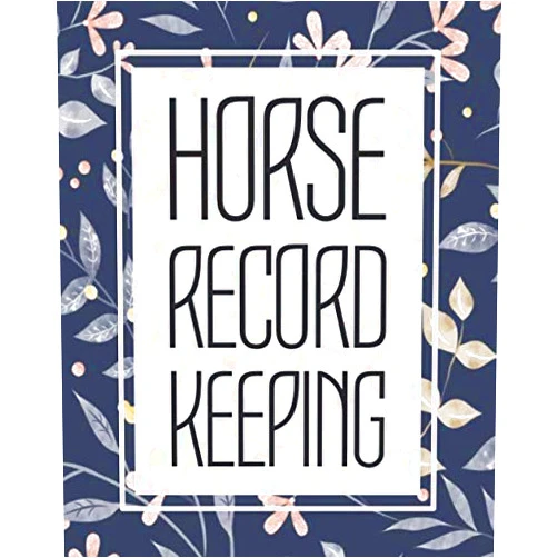 Beatrice Boand Horse Record Keeping: Horse Owner Workbook with Training and Health Record Keeping Log Book - Horse Diary and Gift Idea for Horse Owners