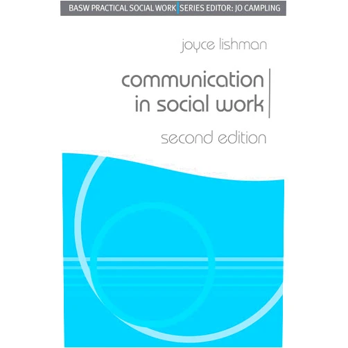 Joyce Lishman Communication in Social Work (Practical Social Work Series, 75)