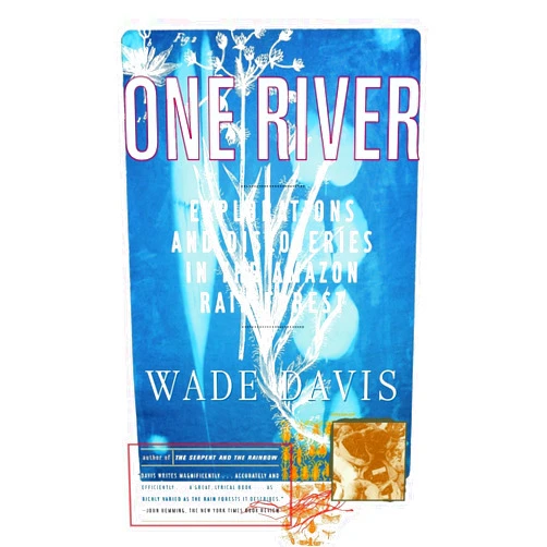 By Wade Davis (Author) One River: Explorations and Discoveries in the Amazon Rain Forest