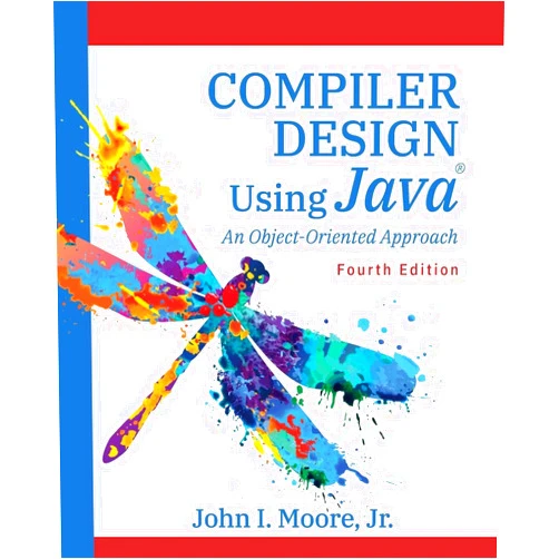 By John I Moore (Author) Compiler Design Using Java(R): An Object-Oriented Approach