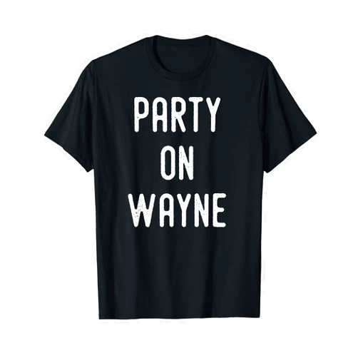 MaPaNoLi Shirt Design Party on Wayne T-Shirt - Funny Drinking T-Shirt T-Shirt