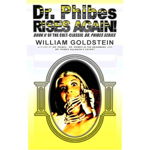 Mr. William I. Goldstein,Mr. Damon J. A. Goldstein Dr. Phibes Rises Again! (The Cult-Classic Dr. Phibes)