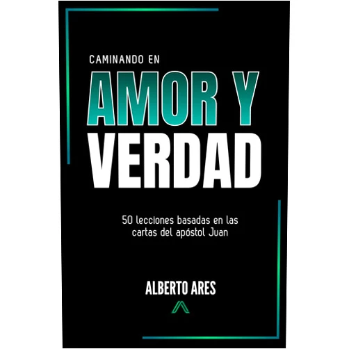 Spanish Edition by Alberto Ares Chillón (Author), Sarai Fernández Rodríguez (Editor), José Manuel Sierra Páez (Foreword) & 0 more Caminando en amor y verdad: 50 lecciones basadas en las cartas del apóstol Juan (Spanish Edition)