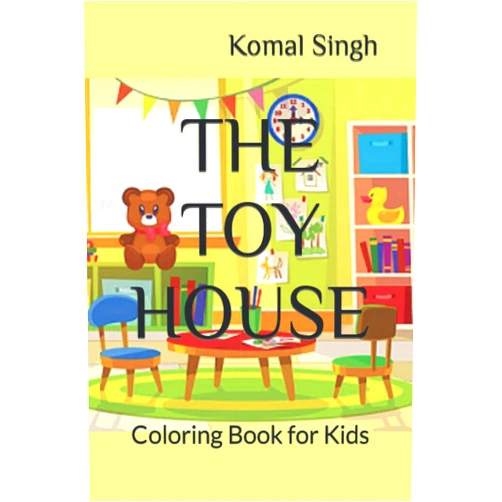 By MISS Komal S. Singh (Author) THE TOY HOUSE: Coloring Book for Kids