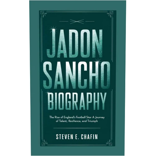 By Steven E. Chafin (Author) Format: Kindle Edition JADON SANCHO BIOGRAPHY: The Rise of England’s Football Star – A Journey of Talent, Resilience, and Triumph