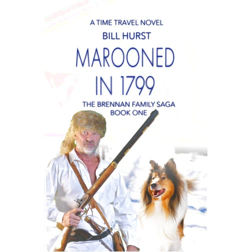 Bill Hurst Marooned in 1799: A Time Travel Novel (THE BRENNAN FAMILY SAGA)