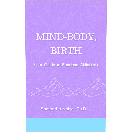 By Samantha Vaive (Author), Derek Vaive (Editor) Format: Kindle Edition Mind-Body, Birth: Your Guide to Fearless Childbirth