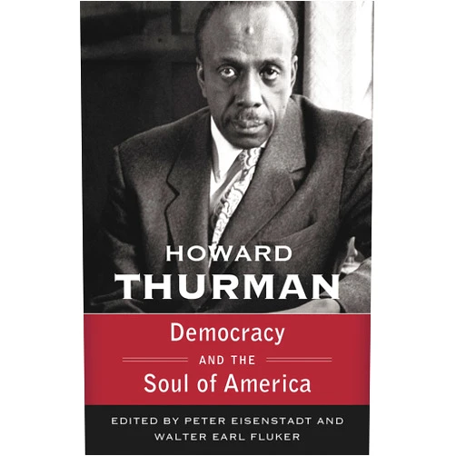 By Howard Thurman (Author), Peter Eisenstadt (Editor), Fluker Walter Earl (Editor) & 0 more Format: Kindle Edition Democracy and the Soul of America (The Sermon Series of Howard Thurman)