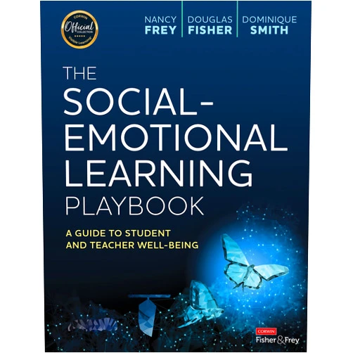 Nancy Frey,Douglas Fisher,Dominique Smith The Social-Emotional Learning Playbook: A Guide to Student and Teacher Well-Being