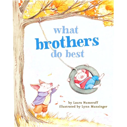 Laura Numeroff What Brothers Do Best: (Big Brother Books for Kids, Brotherhood Books for Kids, Sibling Books for Kids) (What Brothers/Sisters Do Best)