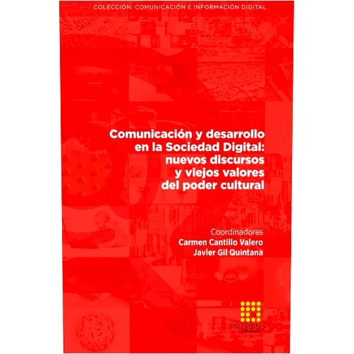 Spanish Edition by Carmen Cantillo Valero (Author, Editor), Javier Gil Quintana (Author, Editor), Jesús Pascual Aragoneses (Author), Natalia Díaz Delgado (Author), Alejandro Buldón Olalla (Author), Óscar Almazán López (Author), Lucía Camarero Cano (Author), Antonia Moreno Cano (Author), Lina Margarita Henao (Author), Emilio Gómez Canseco (Author), Valentina Moreno Zambrano (Author) & 9 more Comunicación y desarrollo en la Sociedad Digital: nuevos discursos y viejos valores del poder cultural (Spanish Edition)