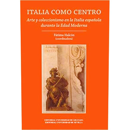 Spanish Edition by Fátima Halcón (Author, Collaborator), David García Cueto (Author), Ida Mauro (Author), Francisco Javier Herrera García (Author), Diana Carrió-Invernizzi (Author), Escardiel González Estévez (Author), Álvaro Recio Mir (Author), Juan Luis Ravé Prieto (Author), Vicente Lleó Cañal (Contributor) & 6 more Italia como centro: Arte y coleccionismo en la Italia española durante la Edad Moderna