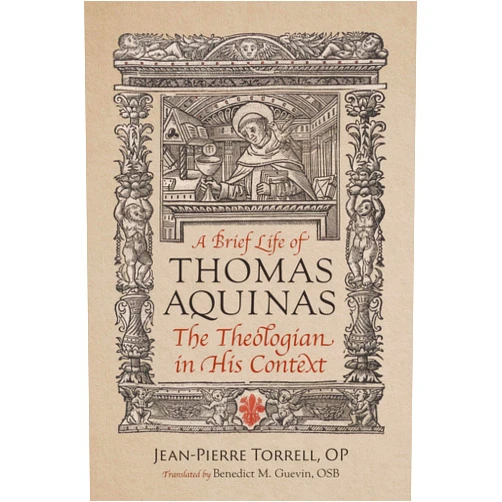 By Jean-Pierre Torrell (Author) A Brief Life of Thomas Aquinas: The Theologian in His Context