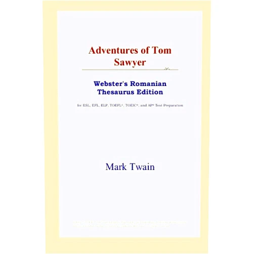 By Mark Twain (Author) Adventures of Tom Sawyer (Webster's Romanian Thesaurus Edition)