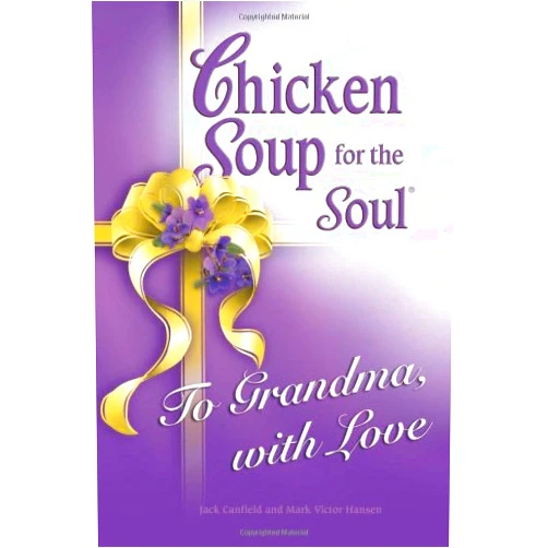 By Jack Canfield (Compiler), Mark Victor Hansen (Compiler) Chicken Soup for the Soul to Grandma, With Love