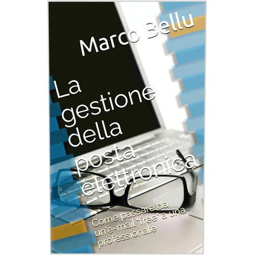 Italian Edition by Marco Bellu (Author) Format: Kindle Edition La gestione della posta elettronica: Come passare da un'e-mail 