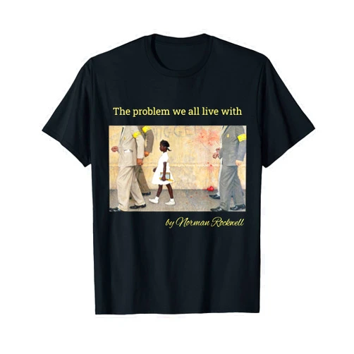 LIFESTYLE DESIGNS The problem we all live with.Ruby Bridges by Norman Rockwell T-Shirt