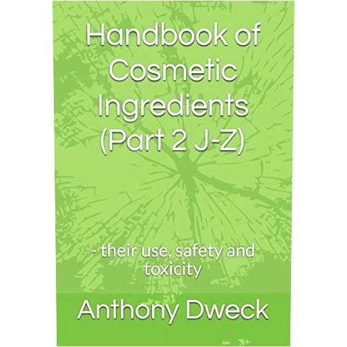Mr Anthony Collard Dweck Handbook of Cosmetic Ingredients (Part 2 J-Z): - their use, safety and toxicity (Dweck Books)