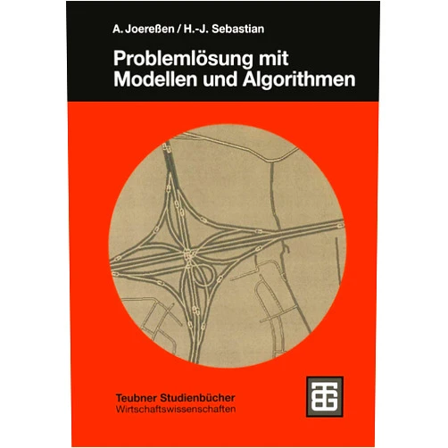 German Edition by A. Joereßen (Author), Hans-Jürgen Sebastian (Author) Problemlösung mit Modellen und Algorithmen (Teubner Studienbücher Wirtschaftswissenschaften) (German Edition)