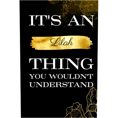 Sima Kiley Barrera It's An Lilah Thing You Wouldn't Understand: Great gift for Lilah | Notebook for Girls and Women called Lilah