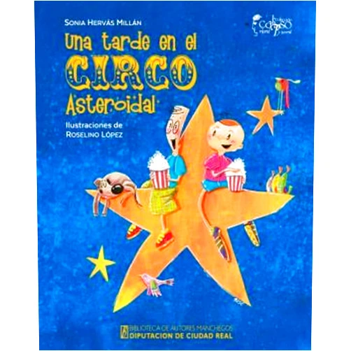 Sonia Hervás Millán,Roselino López Ruiz Una tarde en el Circo Asteroidal