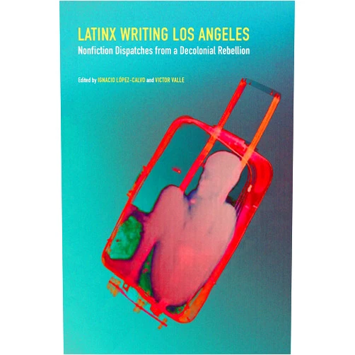 By Ignacio López-Calvo (Editor), Victor Valle (Editor) Format: Kindle Edition Latinx Writing Los Angeles: Nonfiction Dispatches from a Decolonial Rebellion