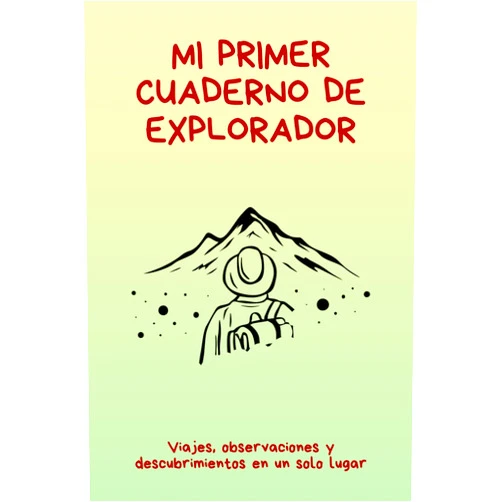 Spanish Edition by Mitre Consulting (Author) MI PRIMER CUADERNO DE EXPLORADOR: Viajes, observaciones y descubrimientos en un solo lugar (Spanish Edition)
