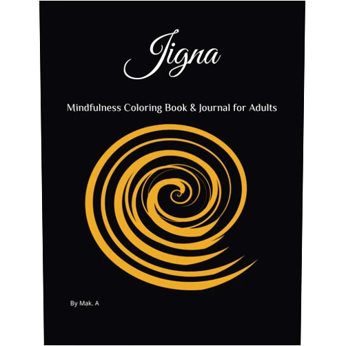 Lady Mak. A Jigna: Mindfulness Coloring Book & Journal for Adults