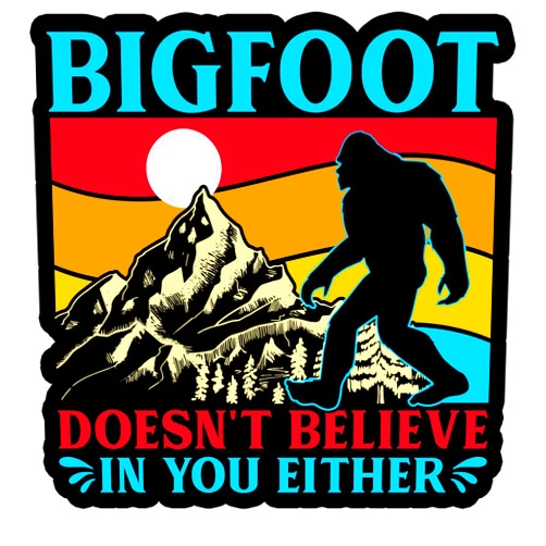 Humans Design Studio Bigfoot Doesn't Believe in You Either Sticker - Multi Size Laptop Sticker - Waterproof Vinyl for Car, Phone, Water Bottle - Funny Bigfoot Yeti Sasquatch Decal (Big03-FBA)